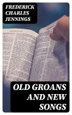 Old Groans and New Songs (eBook, ePUB)