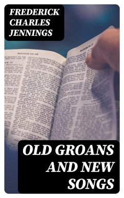 Cover Old Groans and New Songs (eBook, ePUB)