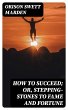 How to Succeed; Or, Stepping-Stones to... - Bild 1