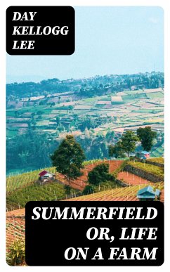 Summerfield or, Life on a Farm (eBook, ePUB) - Lee, Day Kellogg