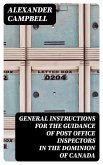General Instructions for the Guidance of Post Office Inspectors in the Dominion of Canada (eBook, ePUB)