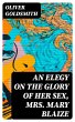 An Elegy on the Glory of Her Sex, Mrs.... - Bild 1
