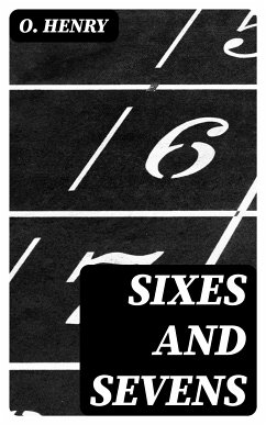 Sixes and Sevens (eBook, ePUB) - Henry, O.