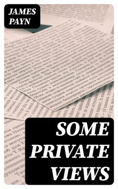 Some Private Views (eBook, ePUB) - Payn, James