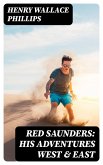 Red Saunders: His Adventures West & East (eBook, ePUB)