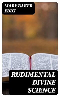 Rudimental Divine Science (eBook, ePUB) - Eddy, Mary Baker