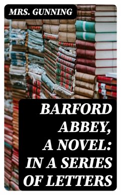 Barford Abbey, a Novel: In a Series of Letters (eBook, ePUB) - Gunning
