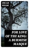 For Love of the King: A Burmese Masque (eBook, ePUB)
