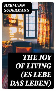 The Joy of Living (Es lebe das Leben) (eBook, ePUB) - Sudermann, Hermann