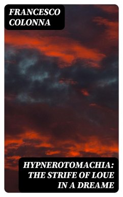 Cover Hypnerotomachia: The Strife of Loue in a Dreame (eBook, ePUB)