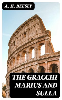 The Gracchi Marius and Sulla (eBook, ePUB) - Beesly, A. H.