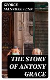 The Story of Antony Grace (eBook, ePUB)