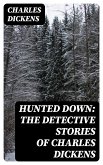 Hunted Down: The Detective Stories of Charles Dickens (eBook, ePUB)