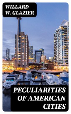 Peculiarities of American Cities (eBook, ePUB) - Glazier, Willard W.