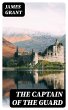 The Captain of the Guard (eBook, ePUB) - Bild 1