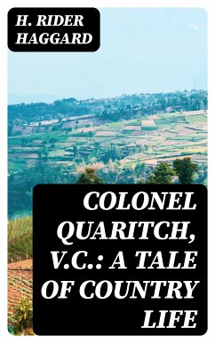 Colonel Quaritch, V.C.: A Tale of Country Life (eBook, ePUB) - Haggard, H. Rider