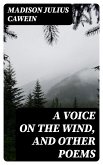 A Voice on the Wind, and Other Poems (eBook, ePUB) A Voice on the Wind, and Other Poems (eBook, ePUB)