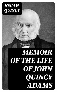 Cover Memoir of the Life of John Quincy Adams (eBook, ePUB)