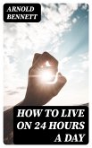 How to Live on 24 Hours a Day (eBook, ePUB)