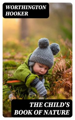 The Child's Book of Nature (eBook, ePUB) - Hooker, Worthington