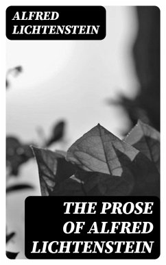 The Prose of Alfred Lichtenstein (eBook, ePUB) - Lichtenstein, Alfred