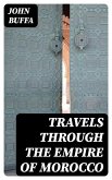 Travels through the Empire of Morocco (eBook, ePUB)