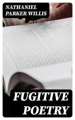 Fugitive Poetry (eBook, ePUB) - Willis, Nathaniel Parker