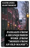 Passages from a Relinquished Work (From &quote;Mosses from an Old Manse&quote;) (eBook, ePUB)