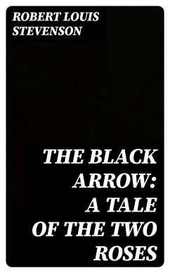 The Black Arrow: A Tale of the Two Roses (eBook, ePUB) - Stevenson, Robert Louis