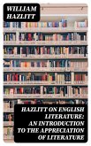 Hazlitt on English Literature: An Introduction to the Appreciation of Literature (eBook, ePUB)