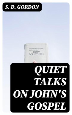 Quiet Talks on John's Gospel (eBook, ePUB) - Gordon, S. D.