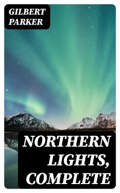 Northern Lights, Complete (eBook, ePUB) - Parker, Gilbert