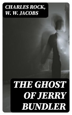 The Ghost of Jerry Bundler (eBook, ePUB) - Rock, Charles; Jacobs, W. W.