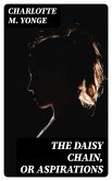 The Daisy Chain, or Aspirations (eBook, ePUB)