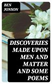 Discoveries Made Upon Men and Matter and Some Poems (eBook, ePUB)