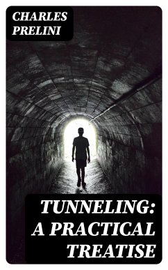 Tunneling: A Practical Treatise (eBook, ePUB) - Prelini, Charles