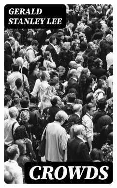 Crowds (eBook, ePUB) - Lee, Gerald Stanley