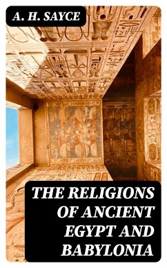 The Religions of Ancient Egypt and Babylonia (eBook, ePUB) - Sayce, A. H.