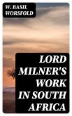 Lord Milner's Work in South Africa (eBook, ePUB)