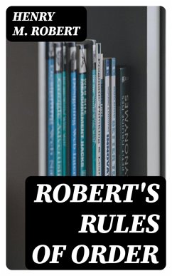 Robert's Rules of Order (eBook, ePUB) - Robert, Henry M.