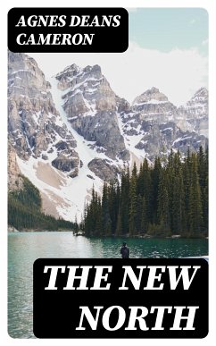 The New North (eBook, ePUB) - Cameron, Agnes Deans