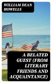 A Belated Guest (from Literary Friends and Acquaintance) (eBook, ePUB)