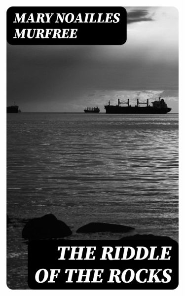 The Riddle Of The Rocks (eBook, ePUB) The Riddle Of The Rocks (eBook, ePUB)