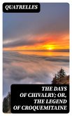 The Days of Chivalry; Or, The Legend of Croquemitaine (eBook, ePUB)