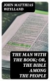 The Man with the Book; or, The Bible Among the People (eBook, ePUB)