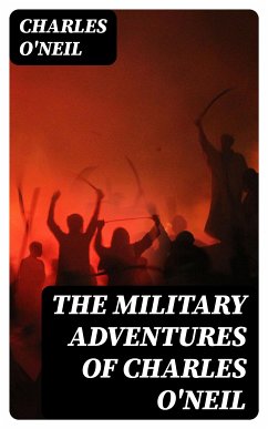 The Military Adventures of Charles O'Neil (eBook, ePUB) - O'Neil, Charles