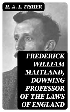 Frederick William Maitland, Downing Professor of the Laws of England (eBook, ePUB) - Fisher, H. A. L.