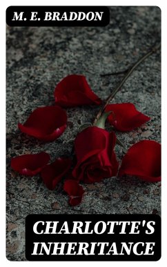 Charlotte's Inheritance (eBook, ePUB) - Braddon, M. E.