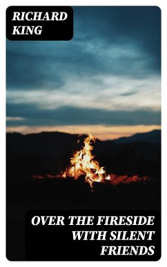Over the Fireside with Silent Friends (eBook, ePUB) - King, Richard