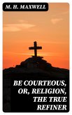 Be Courteous, or, Religion, the True Refiner (eBook, ePUB)